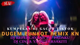 DUGEM FUNKOT REMIX KN 2024 DJ CINTA YANG TERSAKITI x TOLONG JAGA DIA | DJ BIKIN GELENG GELENG KEPALA