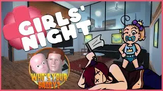 Oh Baby, I Hardly Knew Ye  WHO'S YOUR DADDY   GIRLS NIGHT