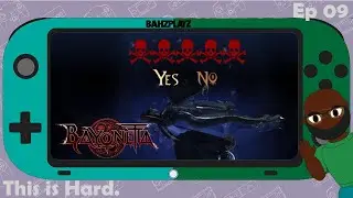 [this is hard] Bayonetta ep 9