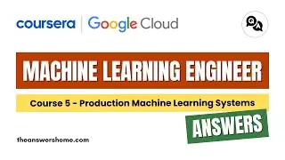 Production Machine Learning Systems Coursera Answers || theanswershome