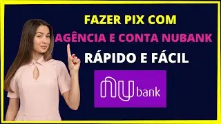 FAZER PIX  NUBANK COM AGÊNCIA E CONTA - Simples e rápido!