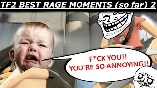 TF2 Best Rage Moments (so far) 2 | TF2 RAGE