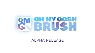 OH MY GOSH Brush Alpha Release Trailer