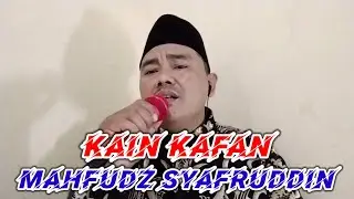 KAIN KAFAN COVER BY MAHFUDZ SYAFRUDDIN #Qasidah #KainKafan #Viral #Trending #Populer