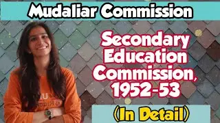 Secondary Education Commission, 1952-53 Mudaliar Commission | B.Ed./M.Ed/UGC NET