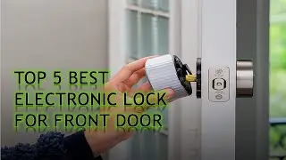 ✅ Top 5 Best Electronic Lock For Front Door 2022