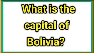 What is the capital of Bolivia?