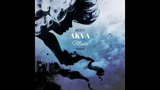 AKVA - Muse (Mizo Remix)