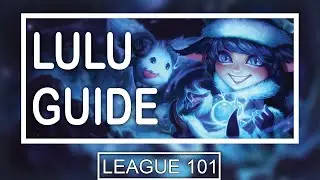 SEASON 11 In-Depth Lulu Guide | How to Play Lulu in Season 2021