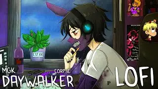 corpse x mgk - daywalker! but its actually lofi