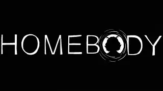 THE END | HOMEBODY (Part 7)
