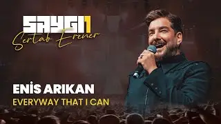 Enis Arıkan - Everyway That I Can | Saygı1 - Sertab Erener 