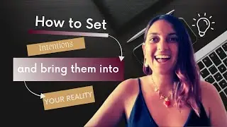 How To Set Intentions And Bring Them Into Your Reality