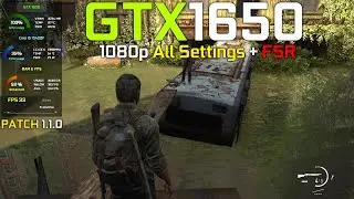 The Last of Us Part 1 : GTX 1650 - 1080p All Settings (Patch 1.1.0)