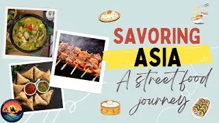 Savoring Asia: A Street Food Journey