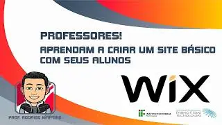 Wix: Aprendam a criar um site básico com seus alunos.