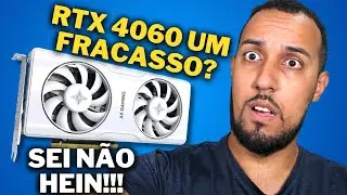 O FRACASSO DA RTX 4060 8gb! E A RTX 4060 TI DO ALIEXPRESS VALE A PENA ?