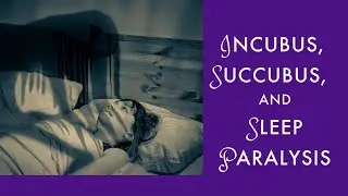 How to Deal with Incubus, Succubus & Sleep Paralysis