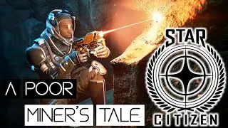 Star Citizen: A Poor Hand Miner Goes In A Cave | Chap 1 |The Controversial MMO Gameplay v 3.16