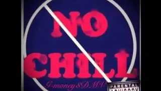 G-money$ DMV - No Chill