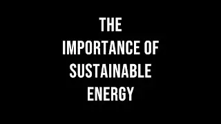 The Importance of Sustainable Energy