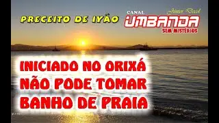 PRECEITO (IYÂO) PRECISA FICAR 1 ANO SEM PRAIA - ENTENDA #ensinamentos #umbanda #candomblé #energia