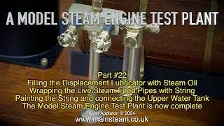 A MODEL STEAM ENGINE TEST PLANT - PART #22.