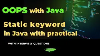 Lecture - 10 | Detailed explanation about Static Variables, Methods , Blocks & Nested Classes