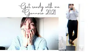 Get ready with me gennaio 2021                                                  #prepariamociinsieme