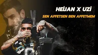 HEİJAN X UZİ - SEN AFFETSEN BEN AFFETMEM