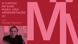 O CAPITAL de Karl Marx: uma apresentação | Michael Heinrich | USP