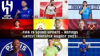 FIFA 19 SQUAD UPDATE + RATINGS (LATEST TRANSFER AUGUST 2023)