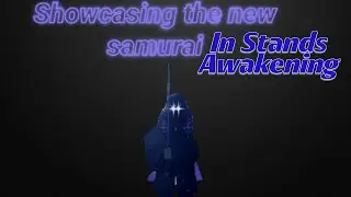 Showcasing the NEW samurai in Stands Awakening