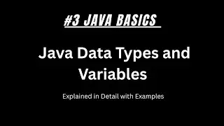 Java Data Types & Variables Explained in Detail | All Types with Examples | Java Basics for Beginner