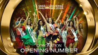 Miss Universe Philippines 2025 THE CORONATION | THE CORONATION - OPENING NUMBER