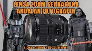 Lensa Zoom Serbaguna Andalan Fotografer | Review Lensa Sigma 24-70mm F2.8 DG OS HSM Art