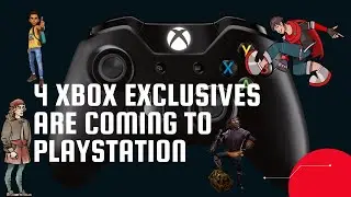 4 XBox Exclusives are Coming to Playstation