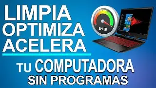 Cómo LIMPIAR, OPTIMIZAR Y ACELERAR PC SIN PROGRAMAS para WINDOWS 10, 8 y 7