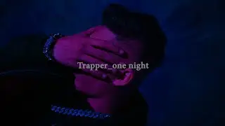 TRAPPER  - one night ليلة واحدة (Official Video)