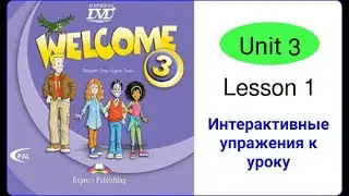 Welcome 3 Unit 3 Lesson 1