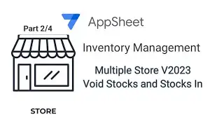 AppSheet Inventory Management V2023 Multiple Store Part 2