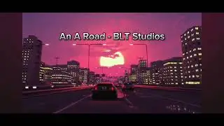 An A Road - BLT Studios (PREMIERE)