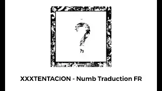 XXXTENTACION - Numb Traduction FR
