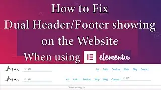Fix Double Header and Footer appearing on the website using Elementor | Elementor Common Errors