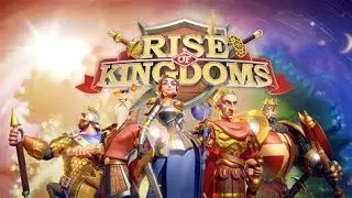 Rise of Kingdoms 2025   Part 1