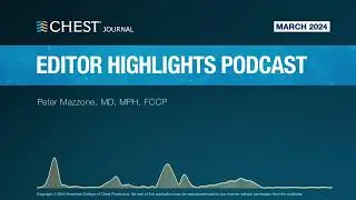 March 2024 CHEST Journal Editor Highlights