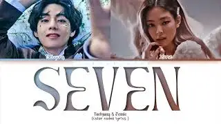 Taehyung & Jennie - Seven  (Color coded lyrics )