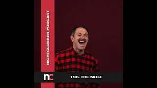 The Mole, Nightclubber Podcast 196