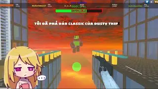 Tôi đã phá đảo classic của dusty trip (đăng muộn)