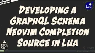 Develop a GraphQL Schema Completion Source in Lua | Advanced Neovim